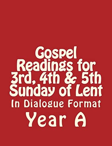 Gospel Readings for 3rd, 4th and 5th Sunday of Lent Year a in Dialogue Format