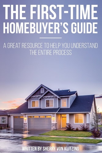 First Time Homebuyer's Guide The Homebuying Process: What You Need to Know
