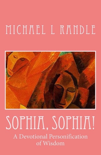 Sophia, Sophia! A Devotional Personification of Wisdom