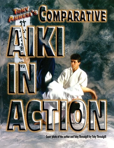 Comparative Aiki in Action An Eclectic Approach to Traditional Holds, Locks, and Throws