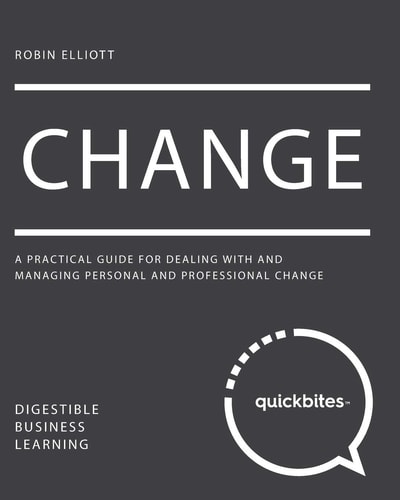 Change A Practical Guide for Dealing With And Managing Personal And Professional Change