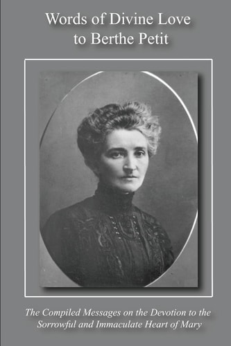 Words of Divine Love to Berthe Petit Compiled from "The Sorrowful and Immaculate Heart of Mary"