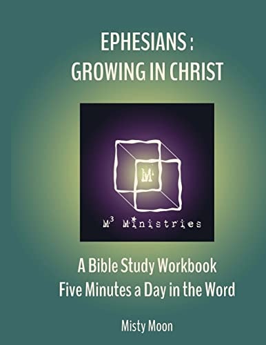 Ephesians: Growing in Christ A Bible Study Workbook - Five Minutes a Day in the Word