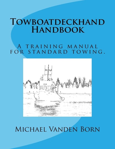 Towboatdeckhand Handbook A Training Manual for Standard Towing.