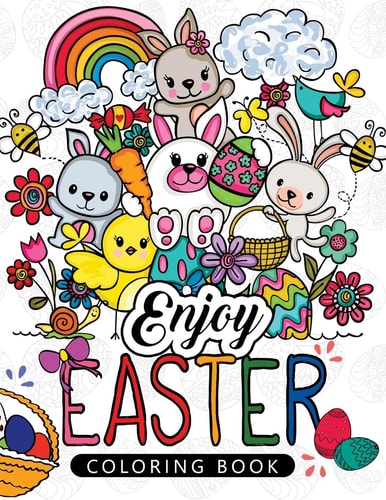 Enjoy Easter Coloring Book Designs for Adults ,Teens, Kids, Toddlers Children of All Ages