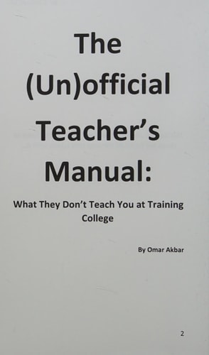 The (un)official Teacher's Manual What They Don't Teach You at Training College