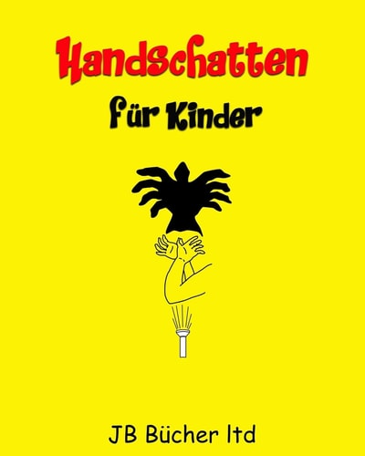 Handschatten Für Kinder 30 + Hand Schattenpuppen Mit Einfach Zu Folgen Illustrationen