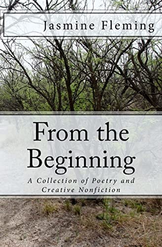 From the Beginning A Collection of Poetry and Creative Nonfiction