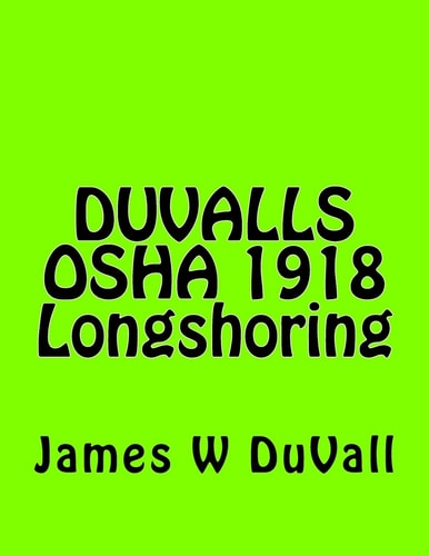 DUVALLS OSHA 1918 Longshoring DUVALLS OSHA 1918 Longshoring Textbook 2017 Edition