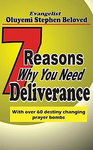 7 Reasons Why You Need Deliverance With Over 60 Destiny Changing Prayer Points