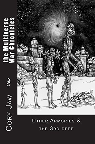 Uther Armories and the 3rd Deep The Multiverse War Chronicles
