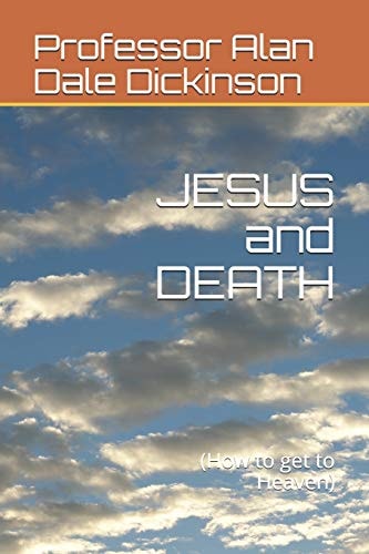 JESUS and DEATH (How to Get to Heaven)