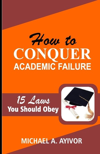How to Conquer Academic Failure 15 Laws to Obey
