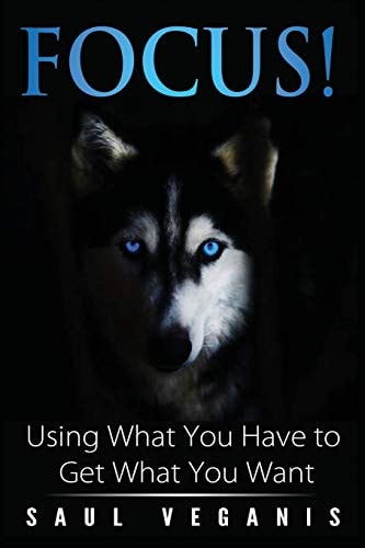 Focus! Using What You Have to Get What You Want