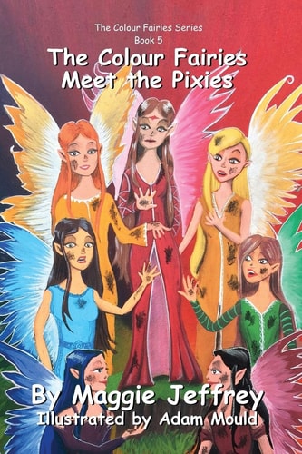 The Colour Fairies Meet the Pixies Book 5 in the Colour Fairies Series