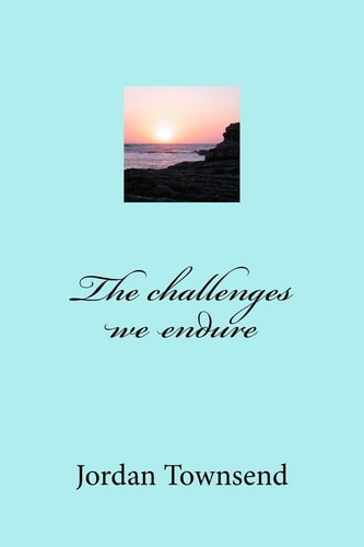 The Challenges We Endure