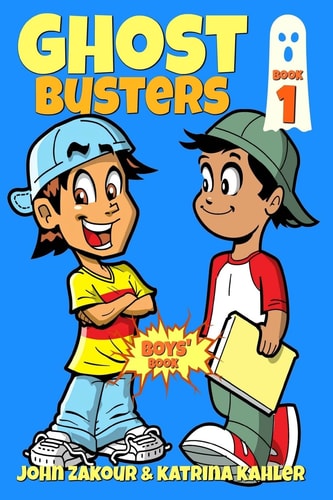 Ghost Busters Book 1: Max, The Ghost Zappper: Books for Boys Ages 9-12 (Ghost Busters for Boys)