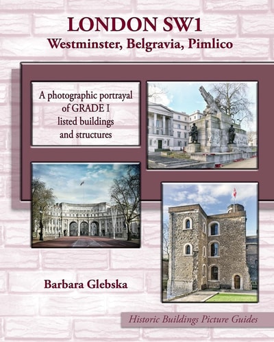 LONDON SW1 Westminster, Belgravia, Pimlico A Photographic Portrayal of Grade 1 Listed Buildings and Structures