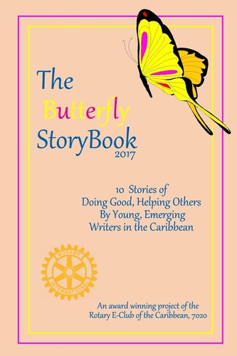 The Butterfly StoryBook (2017) Stories Written by Children for Children. Authored by Caribbean Children Age 7-11