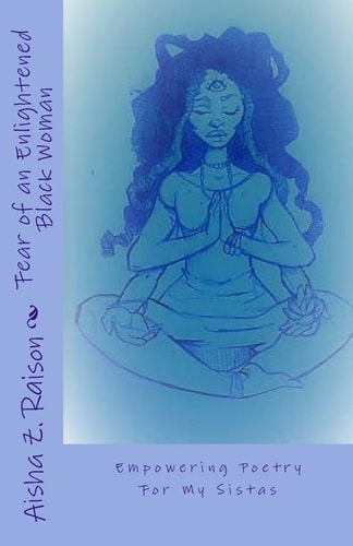 Fear of an Enlightened Black Woman Empowered Poetry for My Sistas