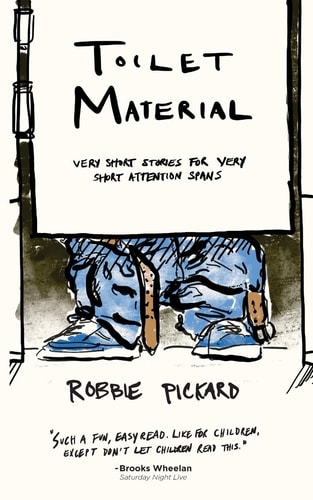 Toilet Material Very Short Stories for Very Short Attention Spans