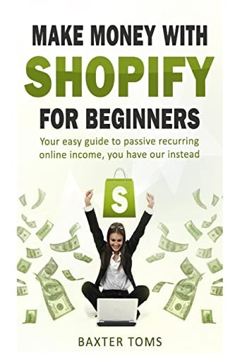 Make Money with Shopify for Beginners Your Easy Guide to Passive Recurring Online Income