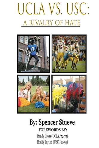 UCLA Vs. USC A Rivalry of Hate