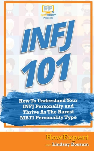 Infj 101 How to Understand Your INFJ Personality and Thrive as the Rarest MBTI Personality Type