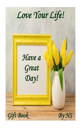Love Your Life! Have a Great Day!