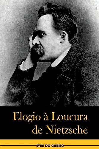 Elogio a Loucura de Nietzsche