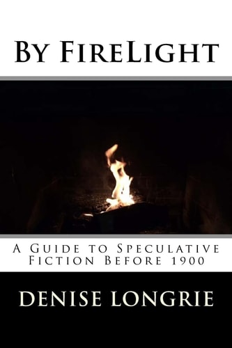 By FireLight A Guide to Speculative Fiction Before 1900