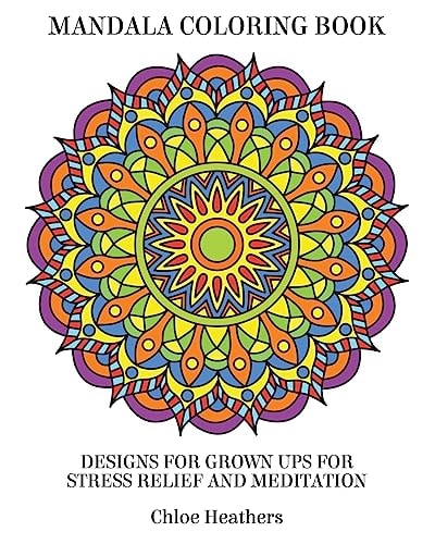 Mandala Coloring Book Designs for Grown Ups for Stress Relief and Meditation