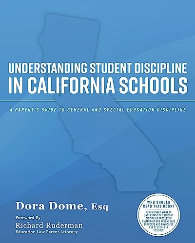 Understanding Student Discipline in California Schools A Parent's Guide to General and Special Education Discipline