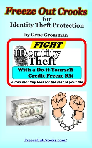 Freeze Out Crooks for Identity Theft Protection A Do-It-yourself Credit Freeze Kit