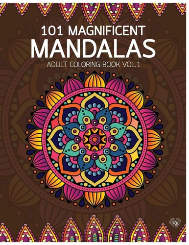 101 Magnificent Mandalas Adult Coloring Book Vol. 1 Anti Stress Adults Coloring Book to Bring You Back to Calm and Mindfulness
