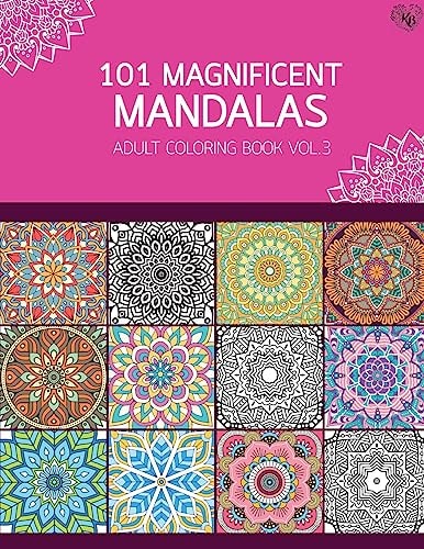 101 Magnificent Mandalas Adult Coloring Book Vol. 3 Anti Stress Adults Coloring Book to Bring You Back to Calm and Mindfulness
