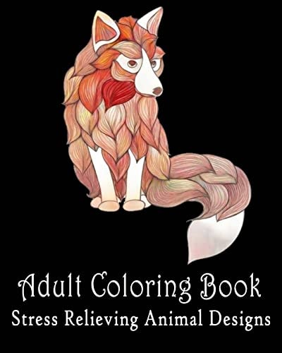 Adult Coloring Pages Stress Relieving Animal Designs: Coloring For Relax