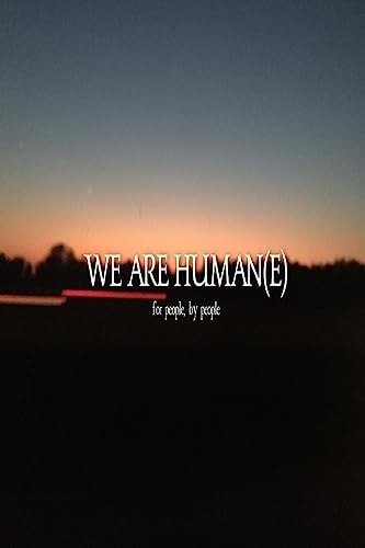We Are Human(e) For People, by People