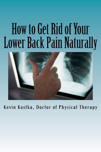 How to Get Rid of Your Lower Back Pain Naturally The 3 Biggest Mistakes People Make When Handling Back Pain