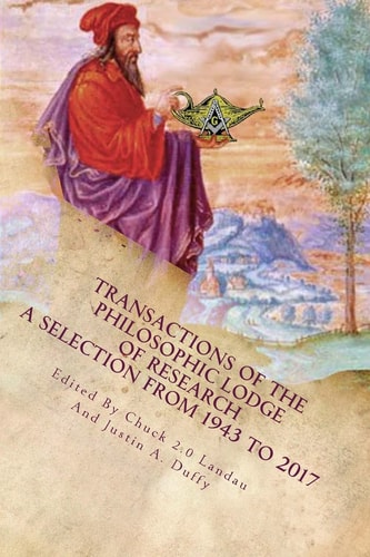 Transaction of the Philosophic Lodge of Research A Selection from The 1940s to 2017