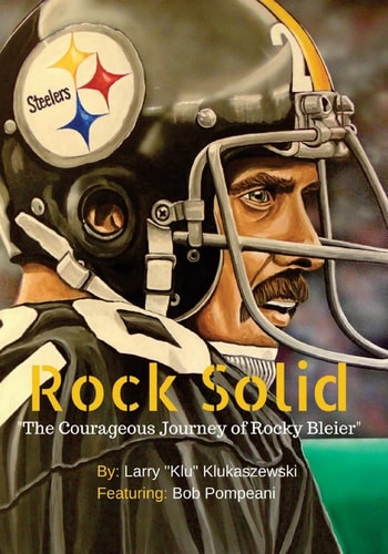 Rock Solid The Courageous Journey of Rocky Bleier