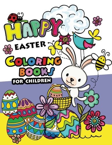 Happy Easter Coloring Books for Children Rabbit and Egg Designs for Adults ,Teens, Kids, Toddlers Children of All Ages