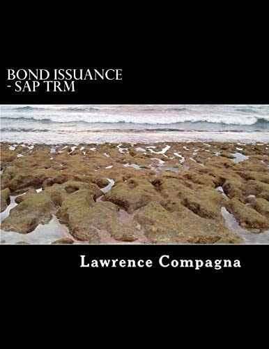 Bond Issuance in SAP Treasury and Risk Management (TRM)-II Using SAP-TRM to Manage the Issuance of Bonds, Second Edition