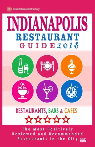 Indianapolis Restaurant Guide 2018 Best Rated Restaurants in Indianapolis, Indiana - 500 Restaurants, Bars and Cafés Recommended for Visitors, 2018