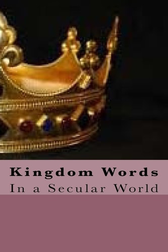Kingdom Words Kingdom Words in a Secular World
