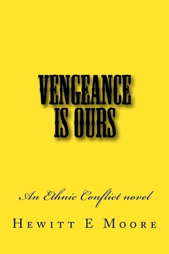 Vengeance Is Ours An Ethnic Conflict Novel