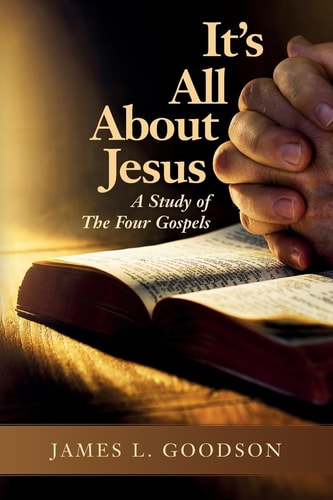 It's All About Jesus A Study of The Four Gospels