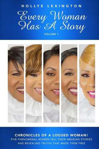 Every Woman Has a Story Vol. 1 Chronicles of a Loosed Woman