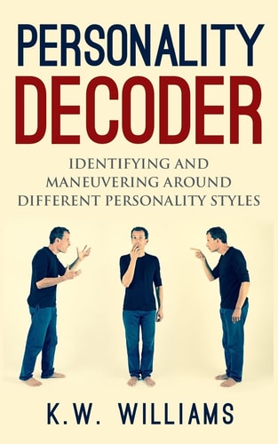Personality Decoder Identifying And Maneuvering Around Different Personality Styles