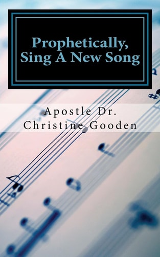 Prophetically Sing a New Song Pray, Praise and Expect
